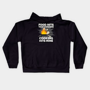 Food hits your dopamine Cooking hits mine Kids Hoodie